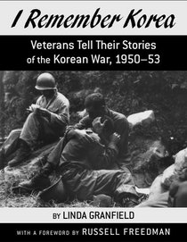 I Remember Korea: Veterans Tell Their Stories of the Korean War