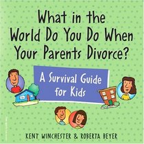 What in the World Do You Do When Your Parents Divorce?: A Survival Guide for Kids (Laugh & Learn (Free Spirit Publishing))