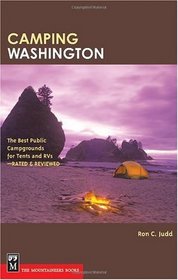 Camping Washington: The Best Public Campgrounds for Tents and RVs--Rated and Reviewed