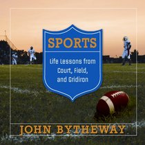 Sports: Life Lessons from Court, Field, and Gridiron