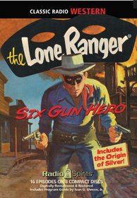 Lone Ranger Six Gun Hero (Old Time Radio) (Classic Radio Western)