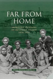 Far from Home: Aboriginal Prisoners of Rottnest Island (Dictionary of Western Australians, 10)
