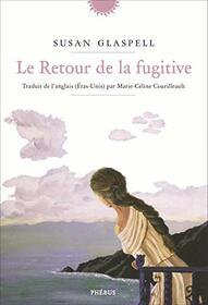 Le retour de la fugitive (Litt Etrangere) (French Edition)