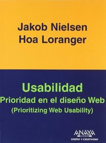 Usabilidad. Prioridad En El Diseno Web/ Prioritizing Web Usability (Diseno Y Creatividad / Design and Creativity) (Spanish Edition)