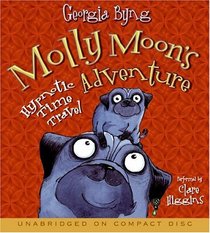 Molly Moon's Hypnotic Time Travel Adventure
