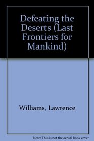 Defeating the Deserts (Last Frontiers for Mankind)