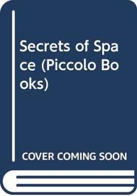 Secrets of Space (Piccolo Explorer Books)