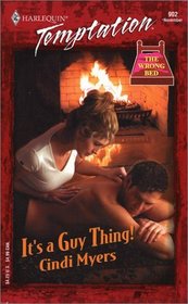 It's a Guy Thing! (Wrong Bed) (Harlequin Temptation, No 902)
