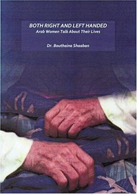 Both Right and Left Handed: Arab Women Talk about Their Lives (Women's Studies Politics)