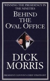 Behind the Oval Office: Winning the Presidency in the Nineties (Thorndike Large Print Americana Series)