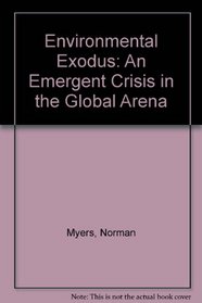Environmental Exodus: An Emergent Crisis in the Global Arena