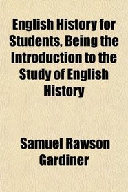 English History for Students, Being the Introduction to the Study of English History