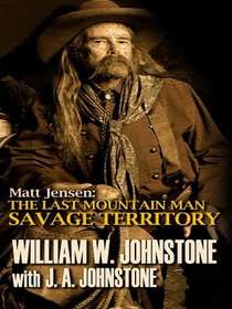 Matt Jensen, the Last Mountain Man Savage Territory (Wheeler Large Print Western)