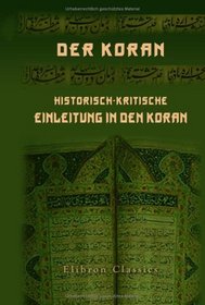 Der Koran. Historisch-kritische Einleitung in den Koran (German Edition)