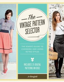 The Vintage Pattern Selector with CD-ROM: The Sewer's Guide to Choosing & Using Retro Styles