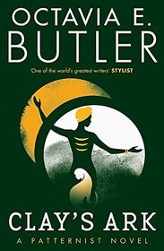 Clay's Ark: Octavia E. Butler (The Patternist Series)