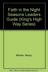 Faith in the Night Seasons Leaders Guide (King's High Way Series)