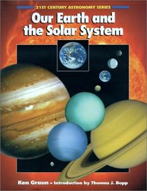 Our Earth and the Solar System (21st Century Astronomy Series)