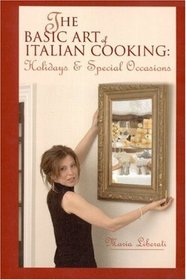 The Basic Art of Italian Cooking: Holidays & Special Occasions