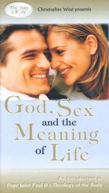 God, Sex and the Meaning of Life: An Introduction to Pope John Paul II's Theology of the Body