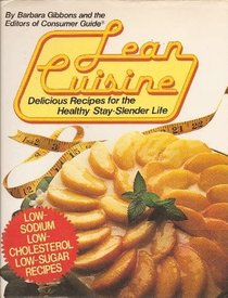 Lean Cuisine: Delcious Recipes for the Healthy Stay-Slender Life