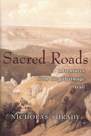 Sacred Roads: Adventures from the Pilgrimage Trail
