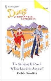 The Swinging R Ranch / Whose Line Is It Anyway? (Harlequin Duets, No 46)