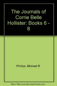 The Journals of Corrie Belle Hollister: Books 6 - 8