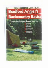 Bradford Angier's Backcountry Basics: Wilderness Skills and Outdoor Know-How