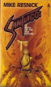 Santiago: A Myth of the Far Future (Santiago, Bk 1)