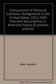 COMPONENTS OF ELECTORAEVOL (Harvard Dissertations in American History and Political Science)