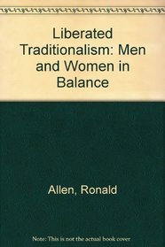 Liberated Traditionalism: Men and Women in Balance