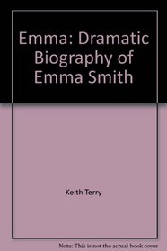 Emma: Dramatic Biography of Emma Smith