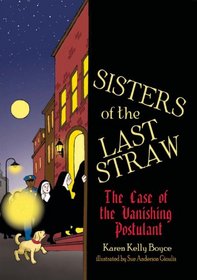 Sisters of the Last Straw: The Case of the Vanishing Postulant