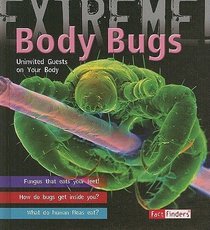 Body Bugs!: The Uninvited Guests on Your Body (Fact Finders)