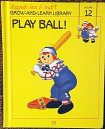 Raggedy Ann & Andy's Grow-And-Learn Library: Play Ball! (Volume 12)