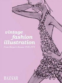 Vintage Fashion Illustration: From Harper's Bazaar 1930 - 1970