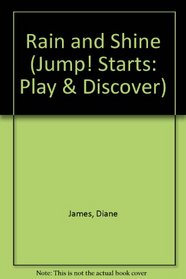 Rain and Shine (Jump! Starts: Play & Discover)