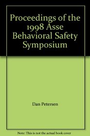 Proceedings of the 1998 Asse Behavioral Safety Symposium