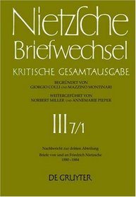 Nietzsche Briefwechsel Kritische Gesamtausgabe: Dritte Abteilung Siebenter Band : Briefe Von Und an Friedrich Nietzsche Januar 1880-Dezember 1884 (German Edition)