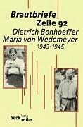 Brautbriefe Zelle 92. Dietrich Bonhoeffer - Maria von Wedemeyer 1943 - 1945.