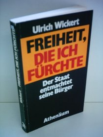 Freiheit, die ich furchte: Der Staat entmachtet seine Burger (German Edition)