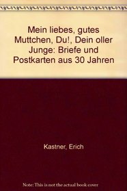 Mein liebes, gutes Muttchen, Du!, Dein oller Junge: Briefe und Postkarten aus 30 Jahren (German Edition)