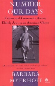 Number Our Days: Culture and Community Among Elderly Jews in an American Ghetto