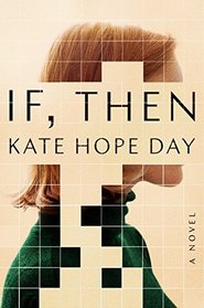 If, Then: A Novel