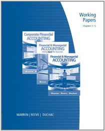 Working Papers, Chapters 1-15 for Warren/Reeve/Duchac's Corporate Financial Accounting, 11th and Financial & Managerial Accounting, 11th