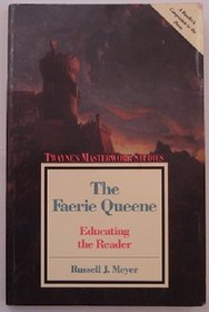 The Faerie Queene: Educating the Reader (Twayne's Masterwork Studies)