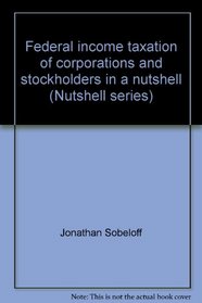 Federal income taxation of corporations and stockholders in a nutshell (Nutshell series)