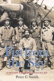 Fist from the Sky: The Story of Captain Takashige Egusa the Imperial Japanese Navy's Most Illustrious Dive-bomber Pilot