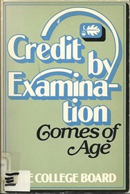 Credit by Examination Comes of Age: Implications of Ap and Clep for Colleges, Schools, and Students : Report of the Colloquium on Credit by Examinati